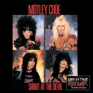 Mötley Crüe Release the Digital Remaster of "Shout At The Devil," Continuing Celebrations of the Iconic Band's 40-Year Career