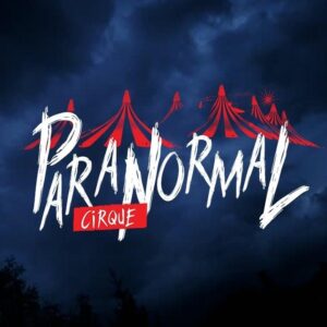 Paranormal Cirque - Fredericksburg, VA April 14 - 16, 2022