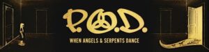 P.O.D. Announce Release of WHEN ANGELS & SERPENTS DANCE on October 14 Through Mascot Records - Re-Mastered and Re-Mixed with Three Bonus Tracks