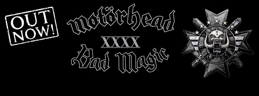 Motörhead Released Their 22nd Studio album BAD MAGIC on August 28th 2015 UDR Music/Motörhead Music.