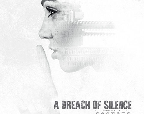 A BREACH OF SILENCE Reveal Details For New Album “Secrets” Out February 24, 2017