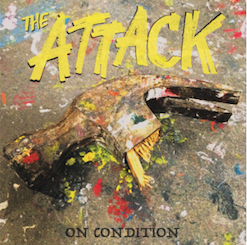 THE ATTACK’S NEW ALBUM, ‘ON CONDITION,’ IS OUT TODAY!