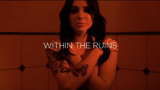 Within The Ruins Debut New Music Video