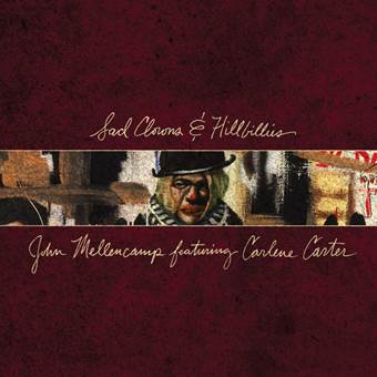 JOHN MELLENCAMP TO RELEASE “SAD CLOWNS & HILLBILLIES” FEATURING CARLENE CARTER APRIL 28th ON REPUBLIC RECORDS