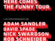 Adam Sandler & Friends Featuring Adam Sandler, David Spade, Nick Swardson, And Rob Schneider To Headline Fourth Annual Wild West Comedy Festival