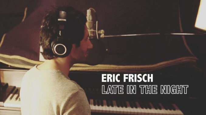 Eric Frisch’s Late In The Night
