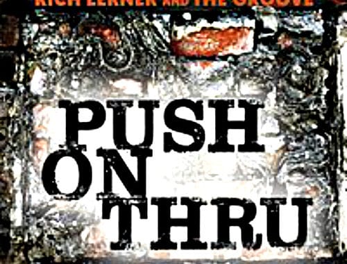 Rich Lerner and The Groove’s Push On Thru