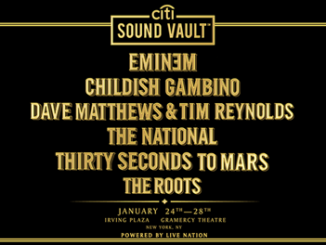 Citi Presents Exclusive Citi Sound Vault Concerts In NYC For Cardmembers During The Biggest Week In Music -- Live Nation Powers Intimate Performances by Thirty Seconds to Mars, The National, Eminem, Childish Gambino, Dave Matthews & Tim Reynolds and The Roots Jam Sessions