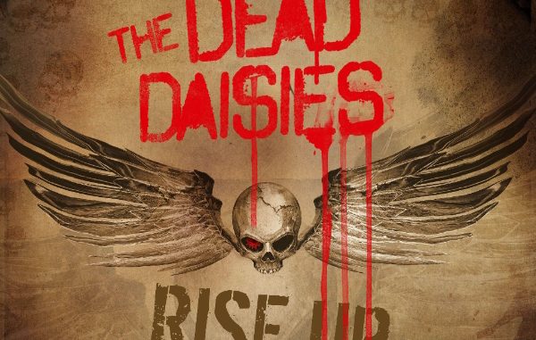 THE DEAD DAISIES “RISE UP” ON MARCH 9TH the first Single off their new album “BURN IT DOWN”