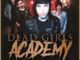 Dead Girls Academy Reveal 'Everything'