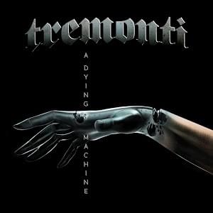 Tremonti's A Dying Machine