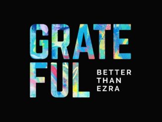 BETTER THAN EZRA Premiere Lyric Video for New Song "Grateful" on Billboard -- On Tour With BARENAKED LADIES