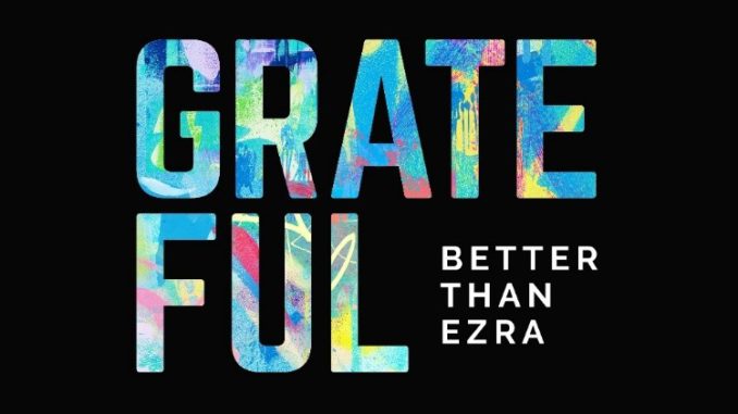 BETTER THAN EZRA Premiere Lyric Video for New Song "Grateful" on Billboard -- On Tour With BARENAKED LADIES
