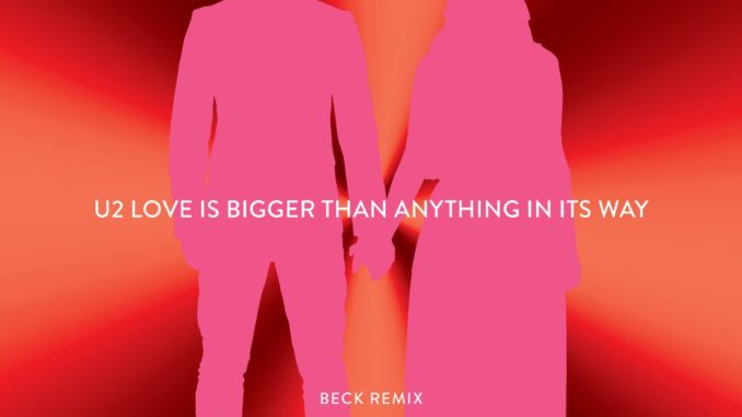 BECK + U2 = "Love Is Bigger Than Anything In Its Way (Beck Remix)"