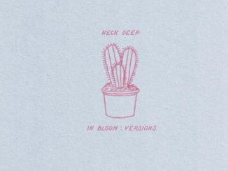 Neck Deep Releases Digital EP 'In Bloom: Versions'