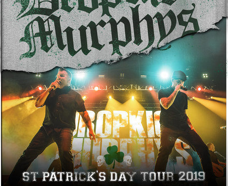 Dropkick Murphys 2019 St. Patrick's Day Tour Kicks Off Feb. 17 & Includes Dropkick Murphys - Micky Ward St. Patrick's Day Blowout - Live In Lowell, MA On March 16