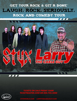 STYX & LARRY THE CABLE GUY Set To Rock And Git-R-Done With Seven Unfortgettable Shows “Laugh. Rock. Seriously.” Starting March 21