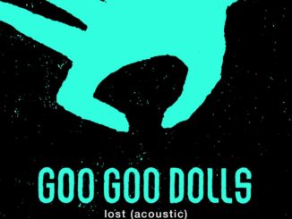 Goo Goo Dolls Release Brand New Acoustic Rendition of "Lost"