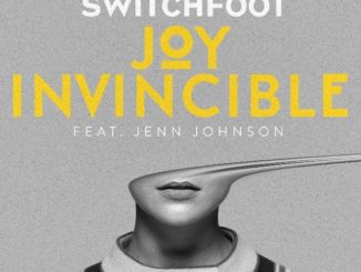 SWITCHFOOT Shares New Track "JOY INVINCIBLE" Feat. Vocalist Jenn Johnson