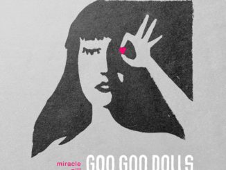 Goo Goo Dolls Announce Release of Miracle Pill (Deluxe Edition), Out July 10th Via Warner Records
