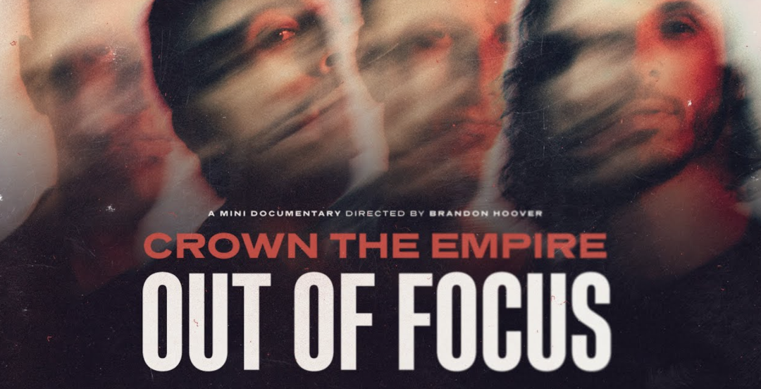 Crown the Empire Drop Intimate “Out of Focus” Documentary - Side Stage ...