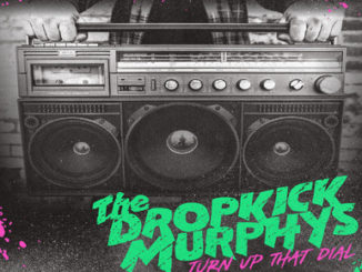 Dropkick Murphys' New Album 'Turn Up That Dial" Out April 30; "Middle Finger" Single Out Now; Celebrate St. Patrick's Day With Free Streaming Performance