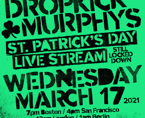 Dropkick Murphys St. Patrick's Day Stream 2021...Still Locked Down - Wednesday, March 17; New Studio Album Details Coming Next Week