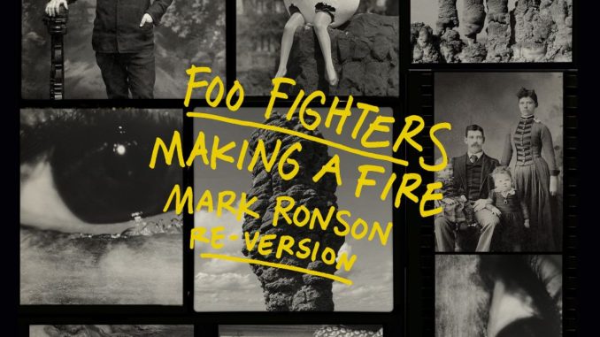 FOO FIGHTERS: “MAKING A FIRE” (Mark Ronson Re-Version) OUT NOW