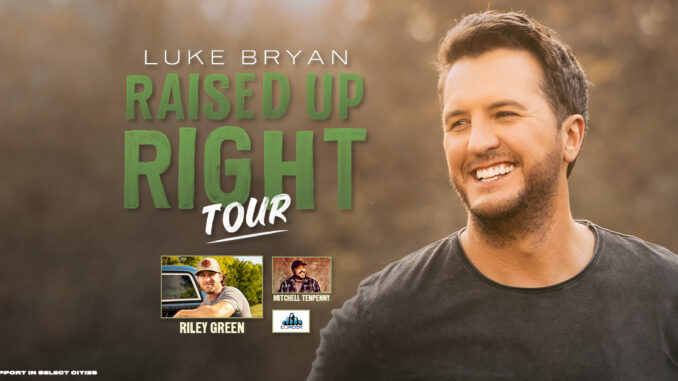 FIVE-TIME ENTERTAINER OF THE YEAR LUKE BRYAN ANNOUNCES RAISED UP RIGHT TOUR
