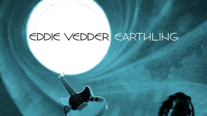 EDDIE VEDDER UNVEILS ANXIOUSLY AWAITED NEW ALBUM EARTHLING FEATURES NEW SINGLE “INVINCIBLE”