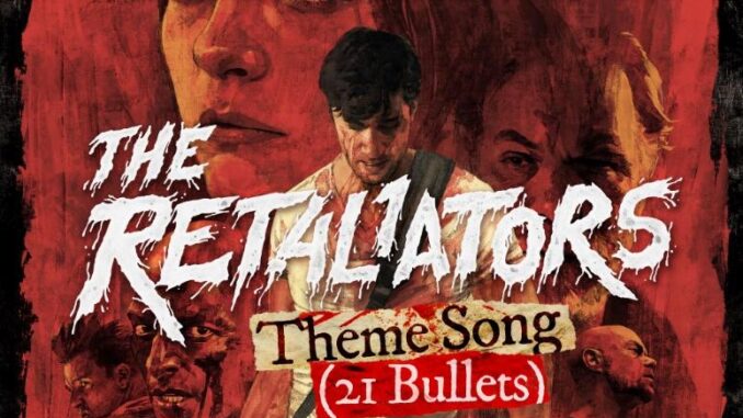 New Song and Video "The Retaliators Theme Song (21 Bullets)” Featuring Mötley Crüe, Asking Alexandra, Ice Nice Kills, and From Ashes To New Out Today; Film Soundtrack and Movie Tickets Are Available for Pre-Order Now