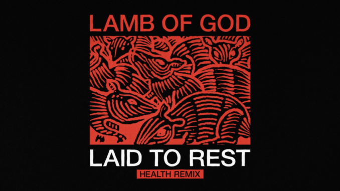 Lamb of God Release "Laid To Rest (HEALTH Remix)"; Ashes of Leviathan Tour with Mastodon Starts Tomorrow