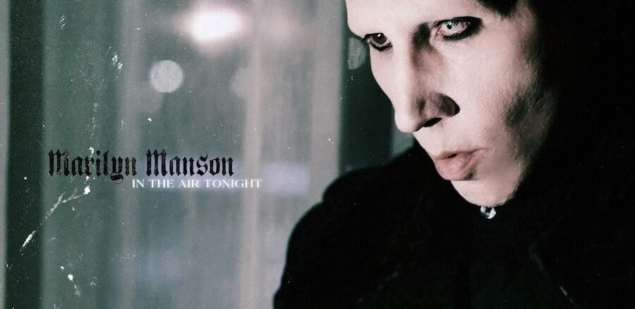 MARILYN MANSON RELEASES COVER OF "IN THE AIR TONIGHT"
